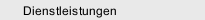 Dienstleistungen